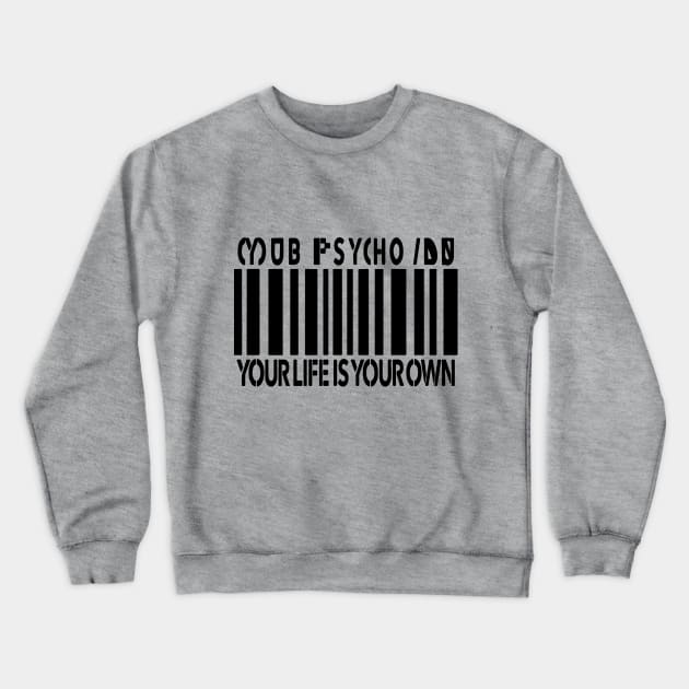 Mob YOUR LIFE IS YOUR OWN Crewneck Sweatshirt by Sonchezz